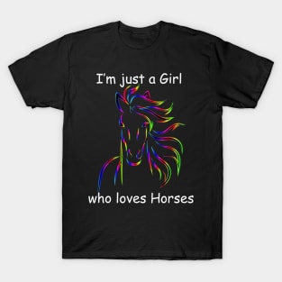 I'm just a girl who loves horses T-Shirt